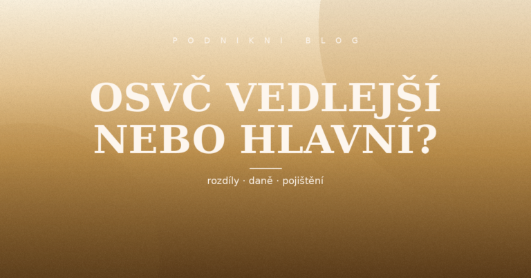 OSVČ vedlejší vs. hlavní činnost — pro koho se hodí co