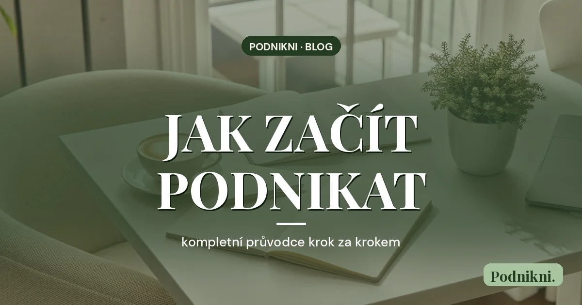 Jak začít podnikat – kompletní průvodce
