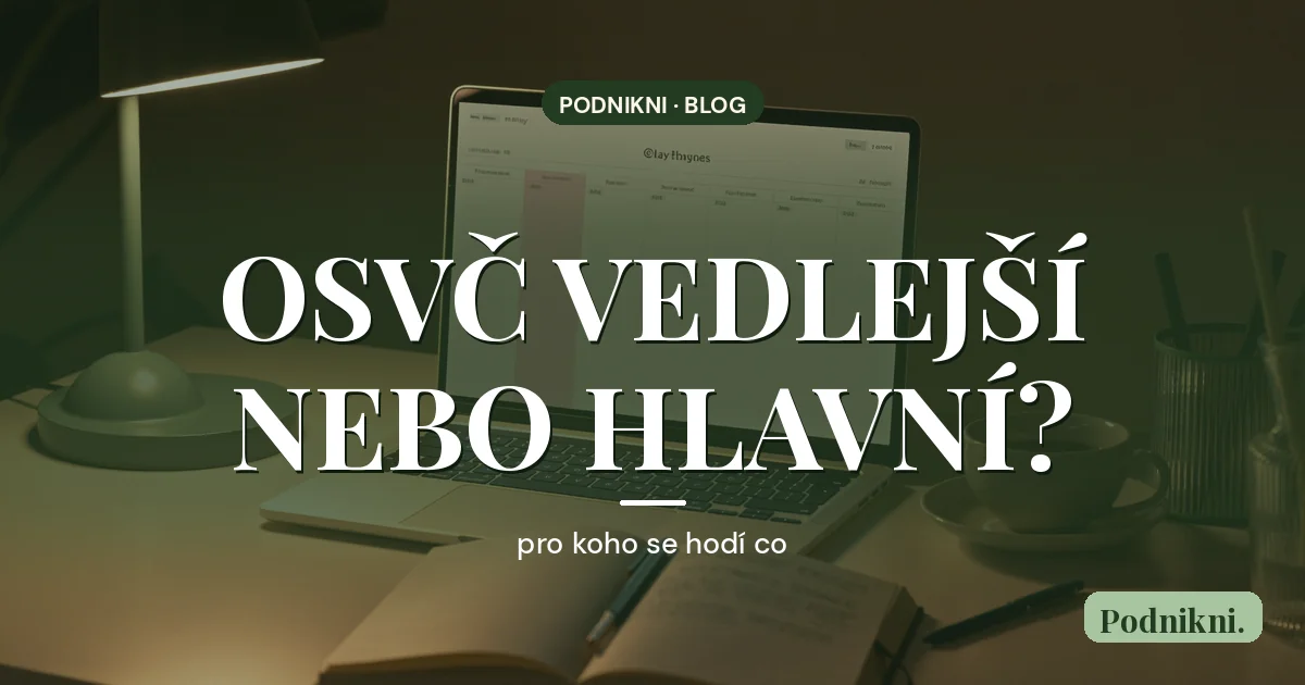 OSVČ vedlejší vs. hlavní činnost – pro koho se hodí co